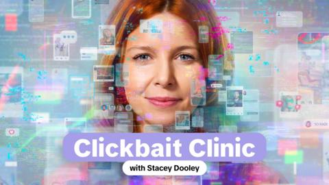 Clickbait Clinic with Stacey Dooley